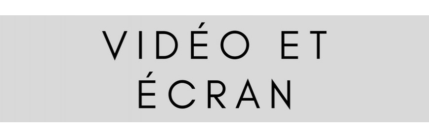 Vidéo et écran